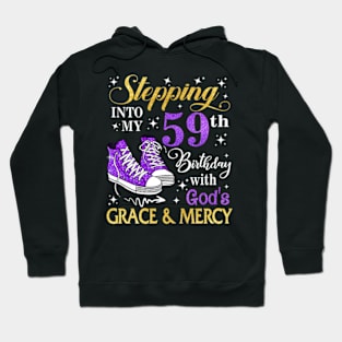 Stepping Into My 59th Birthday With God's Grace & Mercy Bday Hoodie